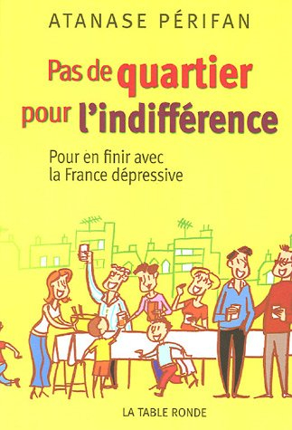 Pas de quartier pour l'indifférence : pour en finir avec la France dépressive