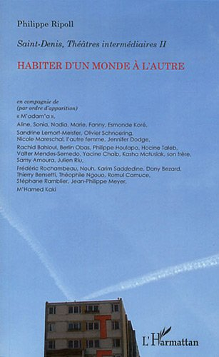 Saint-Denis, théâtres intermédiaires. Vol. 2. Habiter d'un monde à l'autre