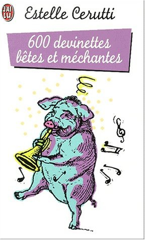 600 devinettes bêtes et méchantes