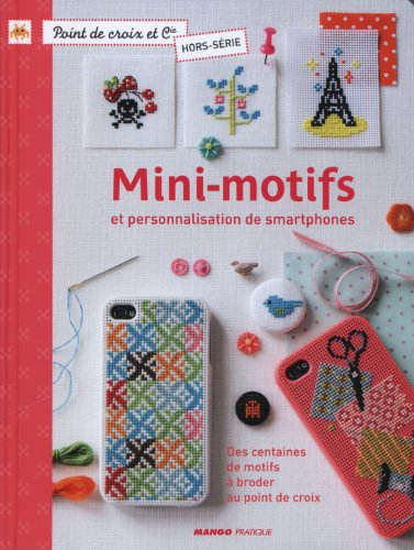 Mini-motifs et personnalisation de smartphones : des centaines de motifs à broder au point de croix