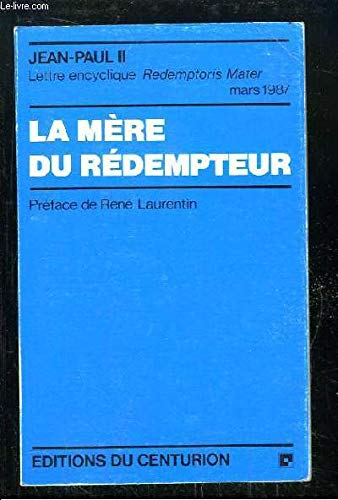 La Mère du Rédempteur : lettre encyclique Redemptoris mater : 25 mars 1987