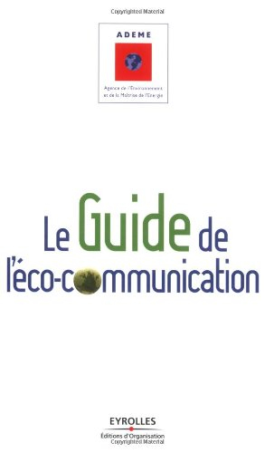 Le guide de l'éco-communication : pour une communication plus responsable