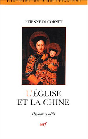 L'Eglise et la Chine : histoire et défis