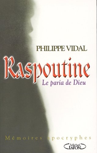 Raspoutine, le paria de Dieu : mémoires apocryphes