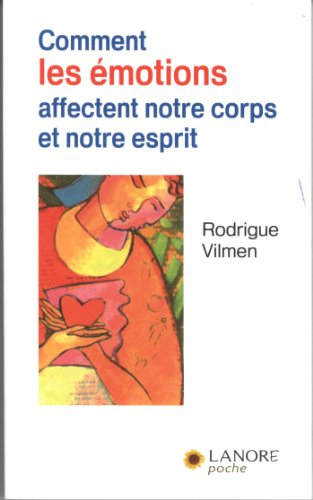 Comment les émotions affectent notre corps et notre esprit