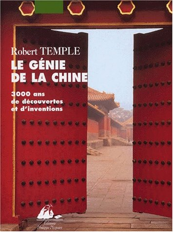 le génie de la chine. 3000 ans de découvertes et d'inventions
