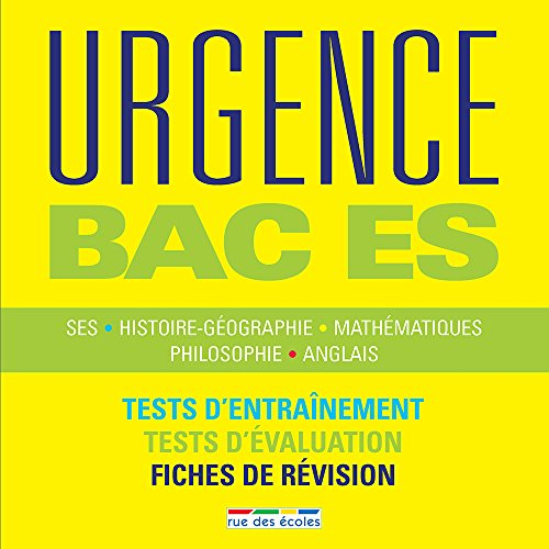 Urgence bac ES : SES, histoire géographie, mathématiques, philosophie, anglais : tests d'entraînemen