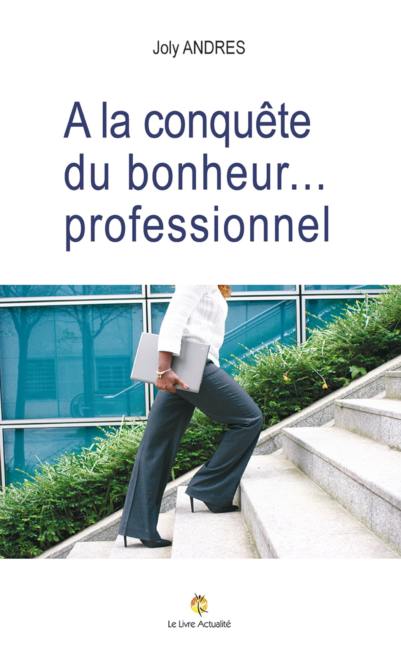 A la conquête du bonheur professionnel