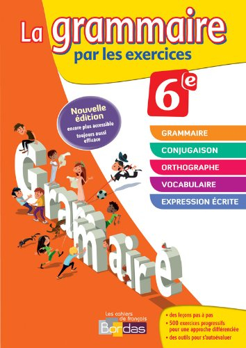 La grammaire par les exercices, 6e : nouveau programme : cahier d'exercices, rappels de cours, fiche