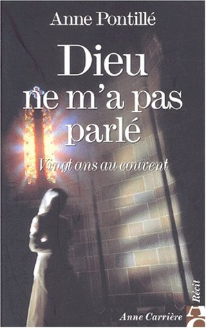Dieu ne m'a pas parlé : vingt ans au couvent