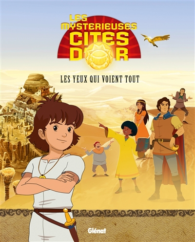 Les mystérieuses cités d'or : saison 2. Vol. 5. Les yeux qui voient tout