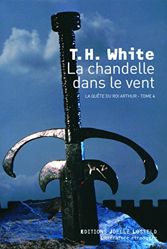 La quête du roi Arthur. Vol. 4. La chandelle dans le vent