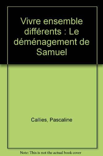 Vivre ensemble différents : le déménagement de Samuel