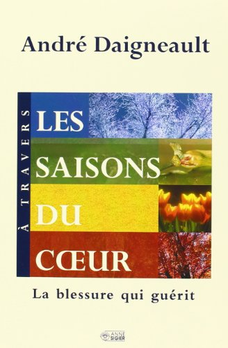 À travers les saisons du coeur : blessure qui guérit