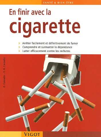 En finir avec la cigarette ! : arrêter facilement et définitivement de fumer, comprendre et surmonte