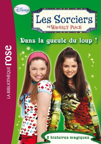 Les sorciers de Waverly Place. Vol. 4. Dans la gueule du loup !