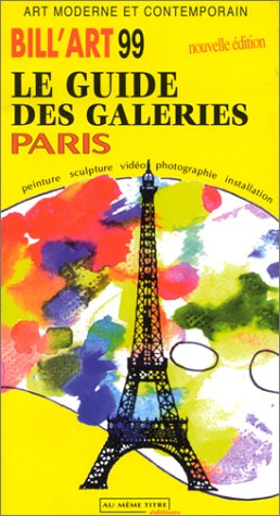 bill'art 1999 le guide des galeries, paris