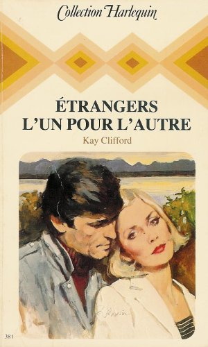 etrangers l'un pour l'autre : collection : collection harlequin n, 381
