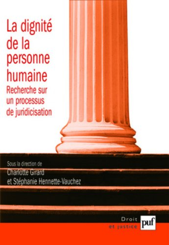 La dignité de la personne humaine : recherche sur un processus de juridicisation
