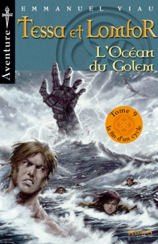 Tessa et Lomfor. Vol. 9. L'océan du Golem