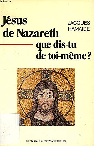 Jésus de Nazareth, que dis-tu de toi-même ?