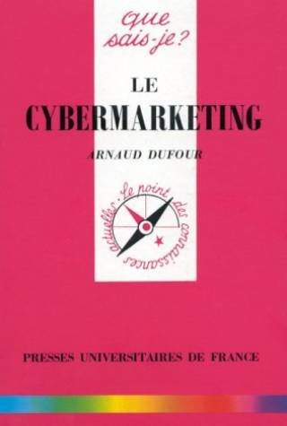 Le cybermarketing : intégrer Internet dans la stratégie d'entreprise