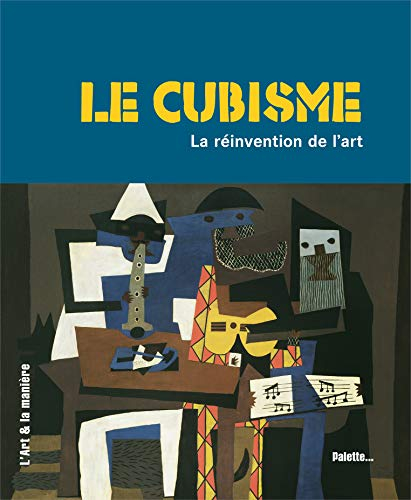 Le cubisme : la réinvention de l'art