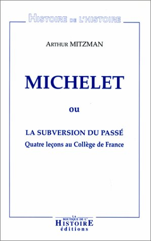 Michelet ou La subversion du passé : quatre leçons au Collège de France