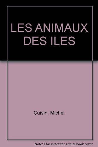 La Vie secrète des bêtes : les animaux des îles
