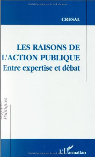 Les Raisons de l'action publique : entre expertise et débat : actes