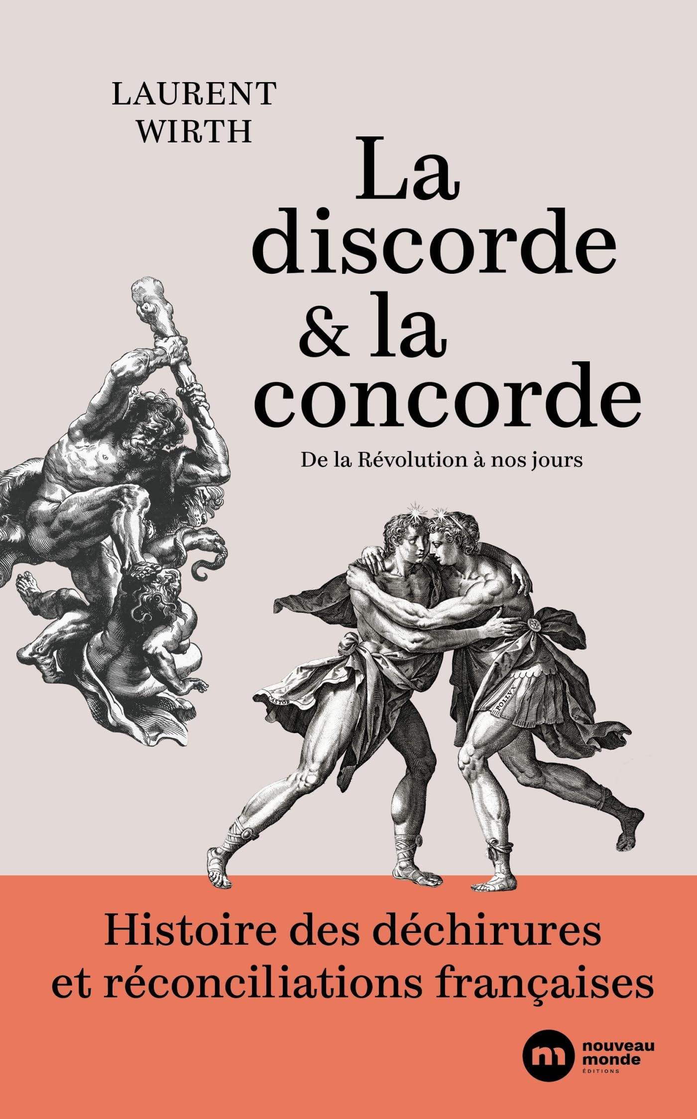 La discorde & la concorde : de la Révolution à nos jours : histoire des déchirures et réconciliation