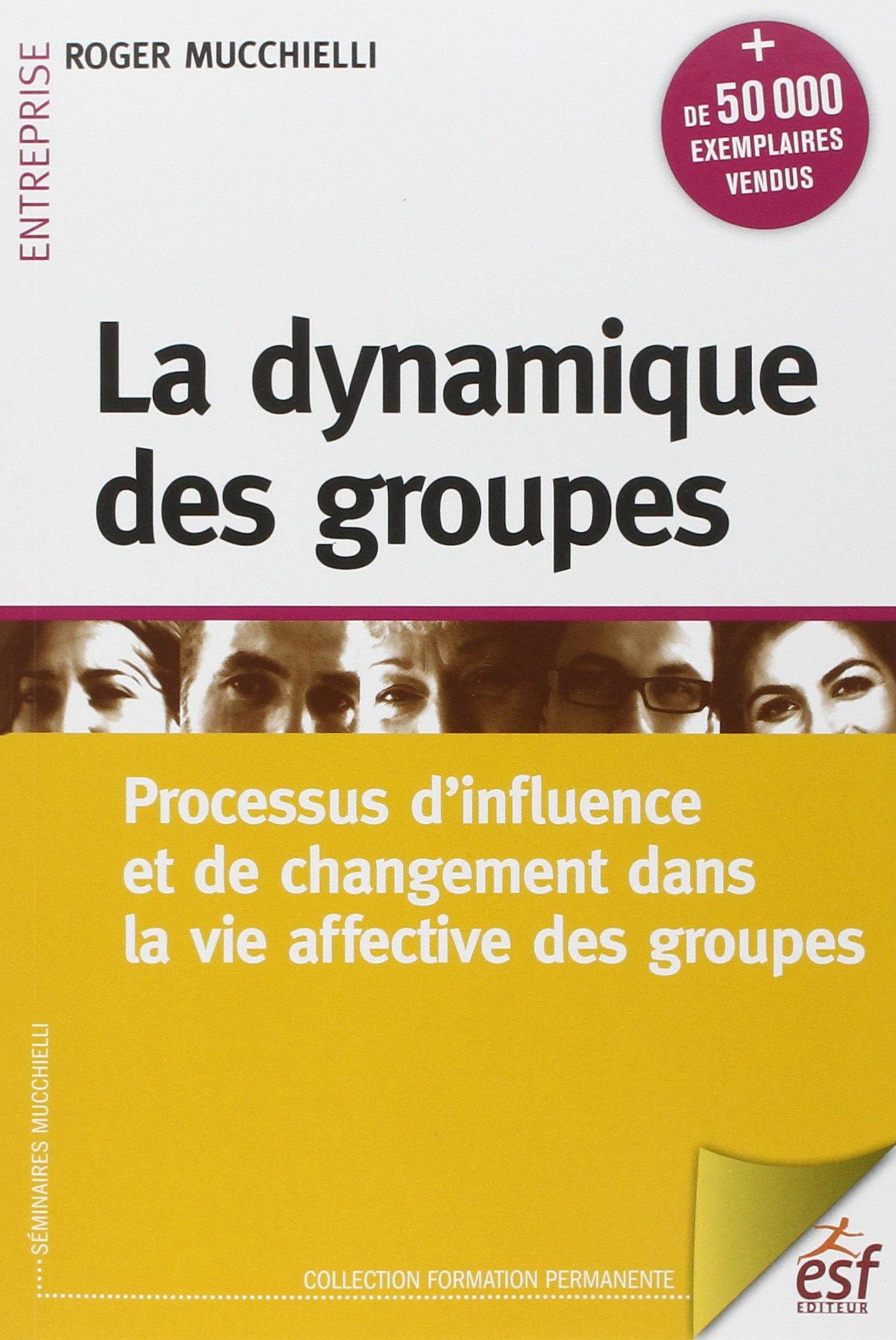 La dynamique des groupes : processus d'influence et de changement dans la vie affective des groupes