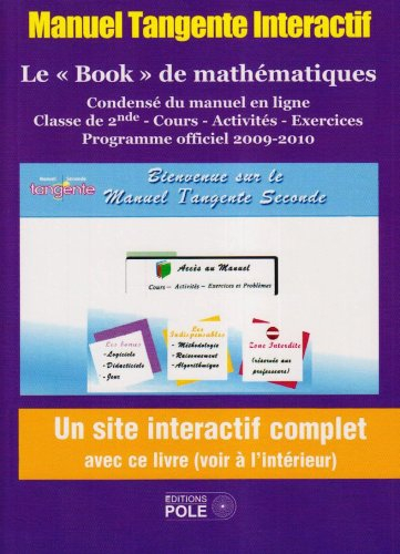 Manuel Tangente, le book : mathématiques, classe de seconde 2009-2010 : le premier manuel scolaire i