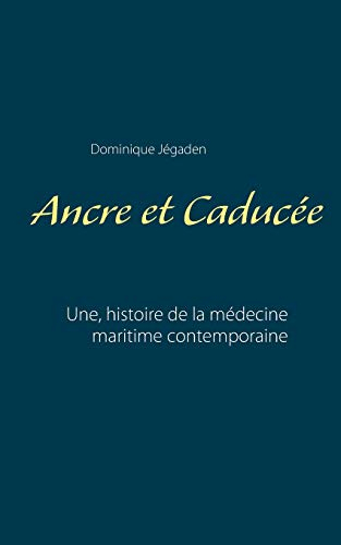 Ancre et caducée : Une histoire de la médecine maritime contemporaine