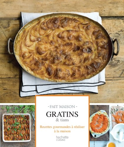 Gratins & tians : recettes gourmandes à réaliser à la maison