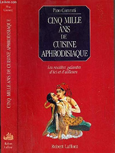 Cinq mille ans de cuisine aphrodisiaque