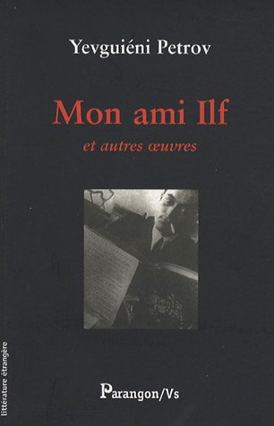 Mon ami Ilf : et autres oeuvres