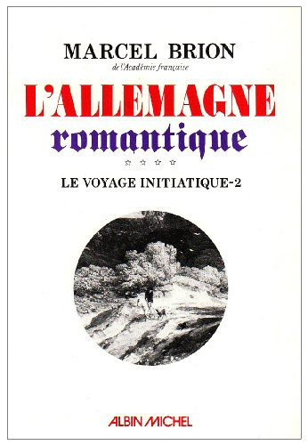 L'Allemagne romantique. Vol. 3-2. Voyage initiatique