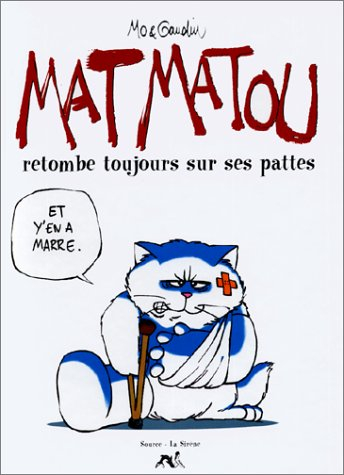 Mat Matou. Vol. 1. Mat Matou retombe toujours sur ses pattes