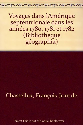 voyages dans l'amérique septentrionale : dans les années 1780, 1781 et 1782...
