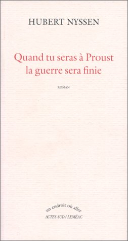Quand tu seras à Proust, la guerre sera finie