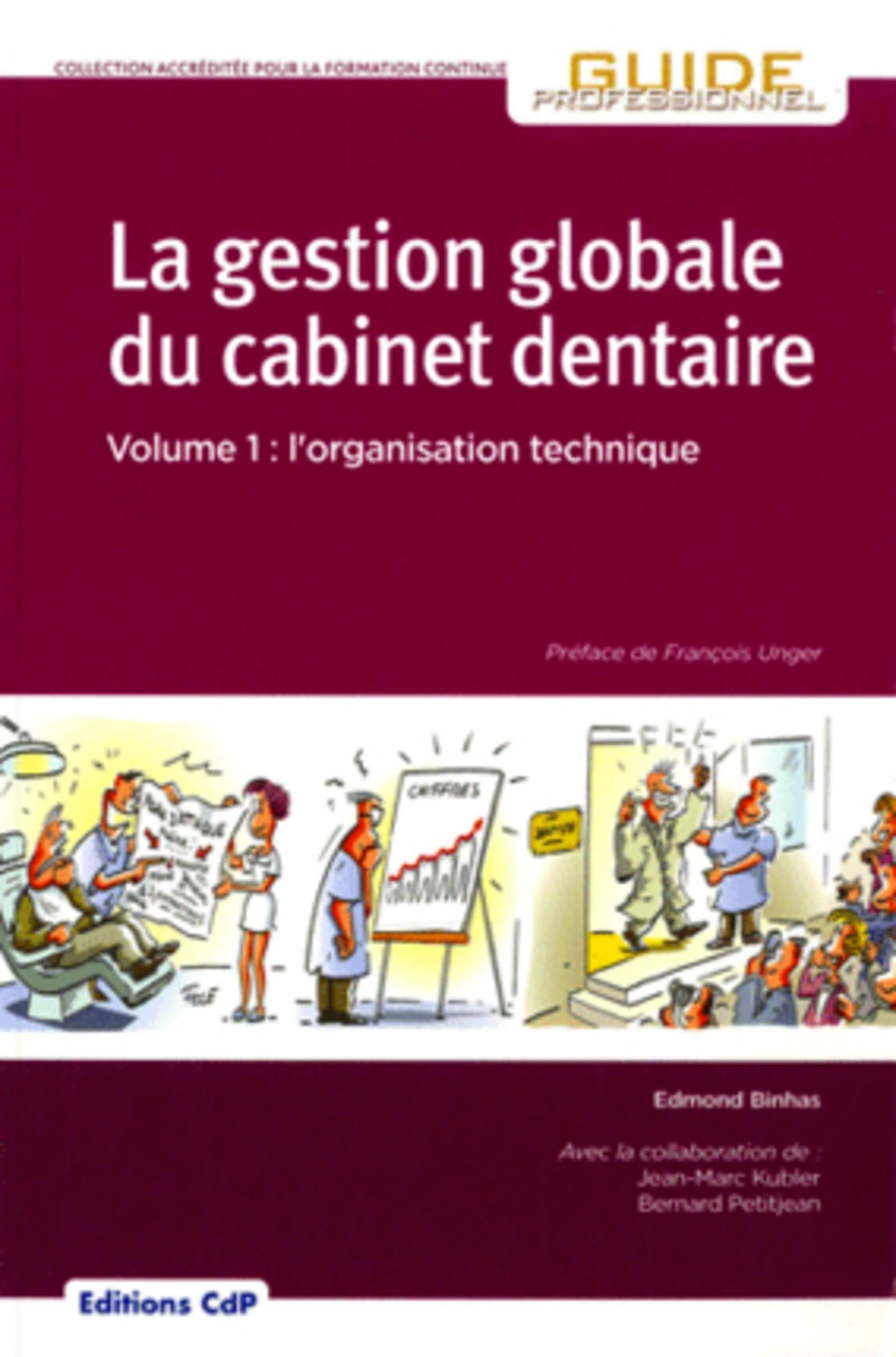 La gestion globale du cabinet dentaire. Vol. 1. L'organisation technique