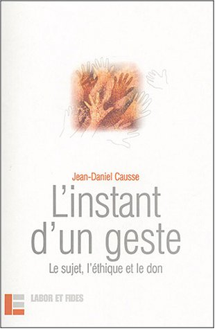 L'instant d'un geste : le sujet, l'éthique et le don