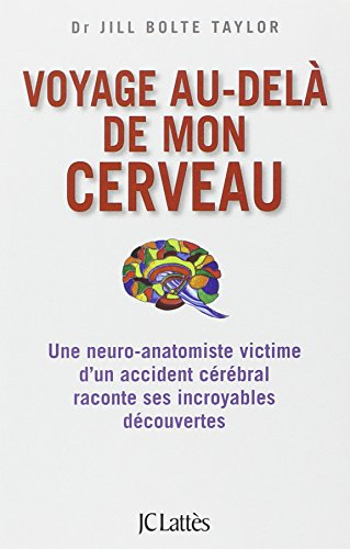 Voyage au-delà de mon cerveau : une neurobiologiste victime d'un accident cérébral raconte ses incro