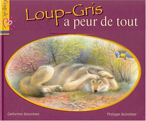 Loup-Gris a peur de tout