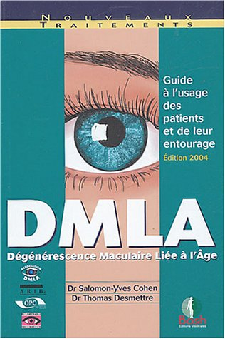DMLA : dégénérescence maculaire liée à l'âge : guide à l'usage des patients et de leur entourage