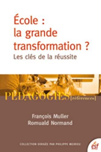 Ecole : la grande transformation ? : les clés de la réussite
