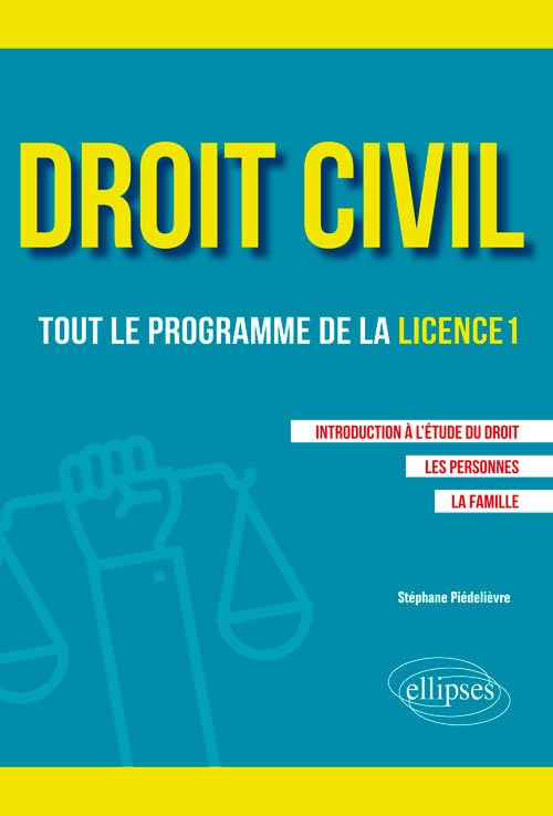 Droit civil : tout le programme de la L1 : introduction à l'étude du droit, les personnes, la famill