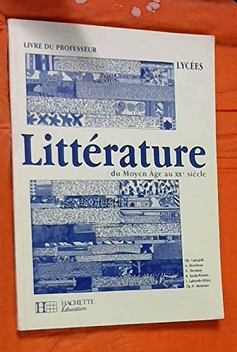 Littérature du Moyen Age au XXe siècle : livre du professeur