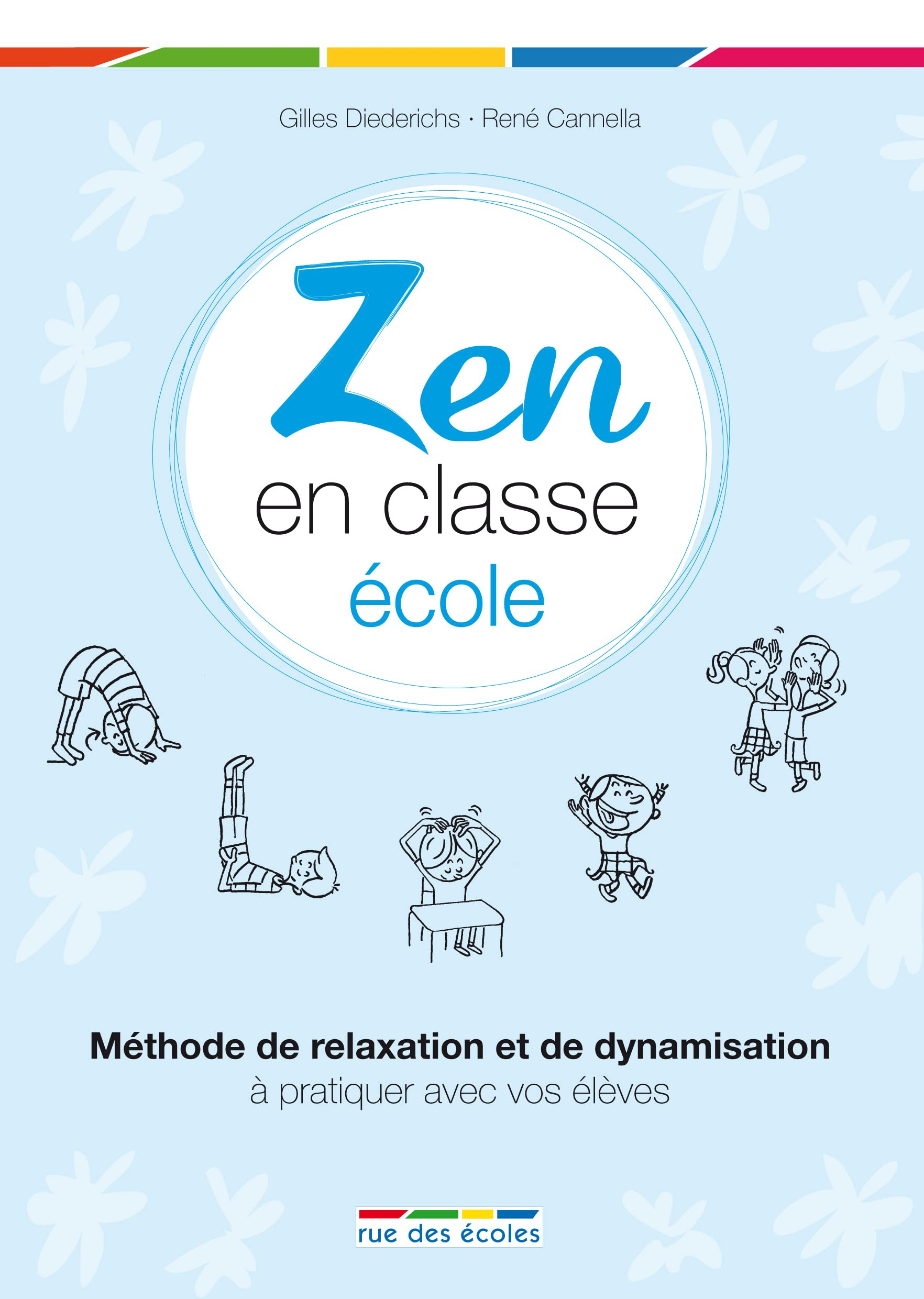 Zen en classe école : méthode de relaxation et de dynamisation à pratiquer avec vos élèves